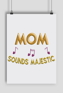 Plakat A1 Poziomy –  Mom sounds majestic