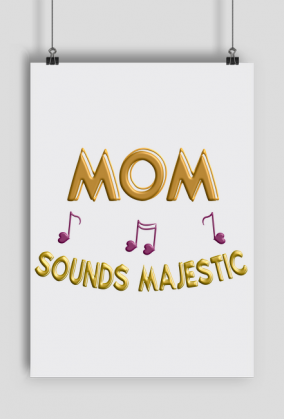 Plakat A1 Poziomy –  Mom sounds majestic