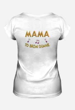 Koszulka Damska –  Mama to brzmi dumnie