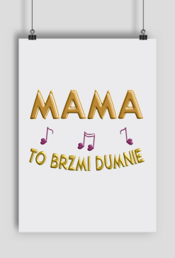 Plakat A2 Pionowy - Mama to brzmi dumnie
