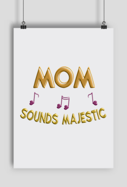 Plakat A2 Pionowy -  Mom sounds majestic