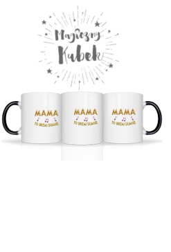 Kubek Magiczny Nadruk - Mama to brzmi dumnie