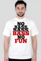 Koszulka No Bass No Fun