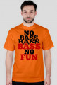 Koszulka No Bass No Fun