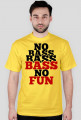Koszulka No Bass No Fun
