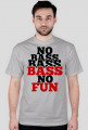 Koszulka No Bass No Fun
