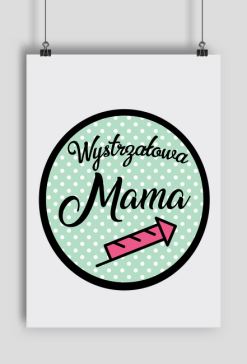Plakat śmieszny prezent dzień matki mamy Wystrzałowa Mama