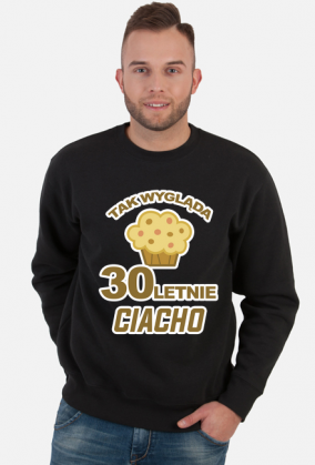 Bluza śmieszny prezent 30 urodziny tak wygląda 30 letnie ciacho