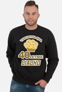 Bluza śmieszny prezent 40 urodziny tak wygląda 40 letnie ciacho