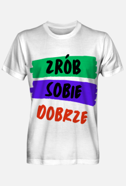 Koszulka pełny nadruk - Zrób Sobie Dobrze (biała)