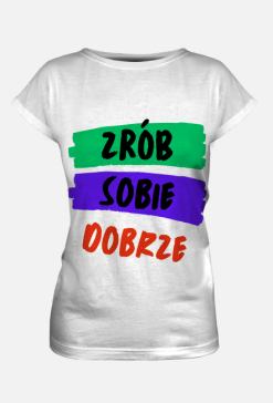 Koszulka pełny nadruk, damska - Zrób Sobie Dobrze (biała)