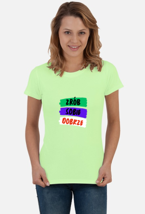 Koszulka Damska Soft Style - Zrób Sobie Dobrze (różne kolory)
