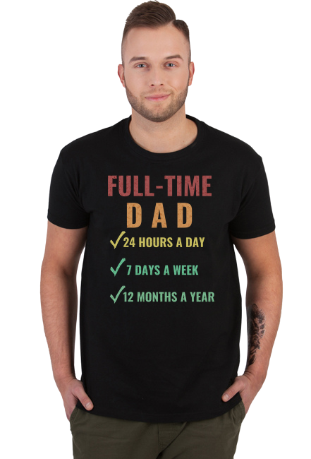 Full-Time Dad 24 Hours A Day 7 Days A Week 12 Months A Year