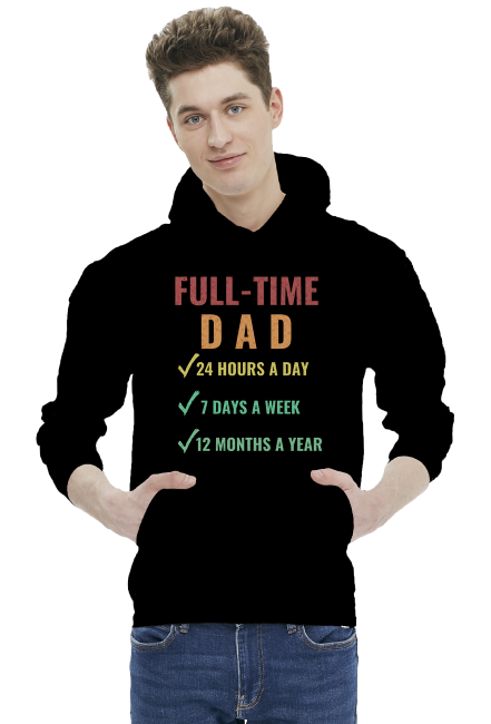 Full-Time Dad 24 Hours A Day 7 Days A Week 12 Months A Year