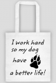 i work hard - DOG (torba) cg
