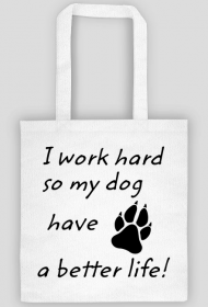 i work hard - DOG (torba) cg