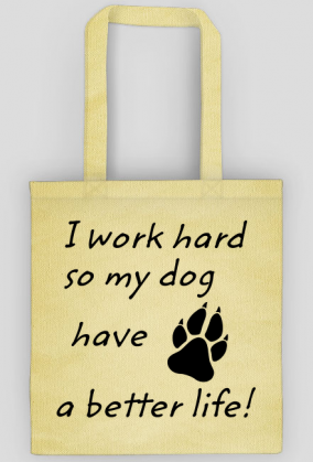 i work hard - DOG (torba) cg