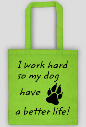 i work hard - DOG (torba) cg