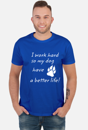 i work hard - DOG (koszulka męska) jg