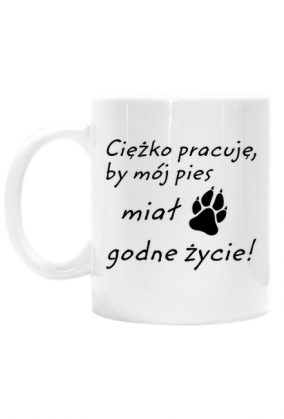 Ciężko pracuję - PIES (kubek) cg