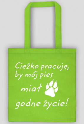 Ciężko pracuję - PIES (torba) jg