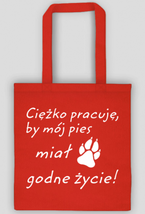 Ciężko pracuję - PIES (torba) jg