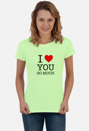 T-shirt koszulka damska Kocham Cię Tak Bardzo - I Love You So Much