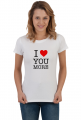 T-shirt koszulka damska Kocham Cię Bardziej- I Love You More