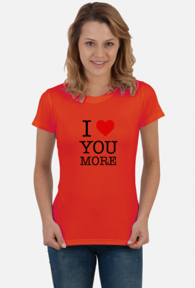 T-shirt koszulka damska Kocham Cię Bardziej- I Love You More