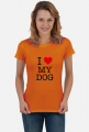 Kocham Mojego Psa - I Love My Dog - T-shirt koszulka damska