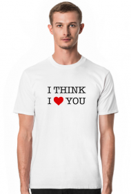 Myślę Że Cię Kocham - I Think I Love You - T-shirt koszulka męska