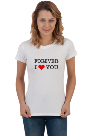 Kocham Cię Na Zawsze - Forever I Love You - T-shirt koszulka damska