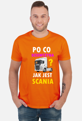Po co dziewczyna? JEST SCANIA!