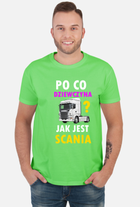 Po co dziewczyna? JEST SCANIA!