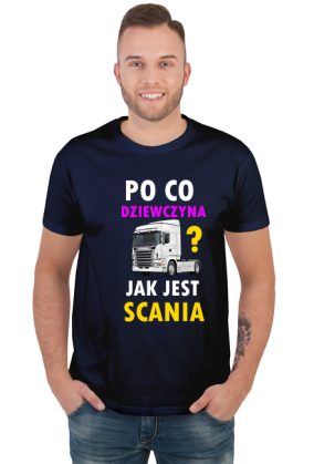 Po co dziewczyna? JEST SCANIA!