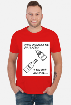 Koszulka "Życie zaczyna się od flaszki"