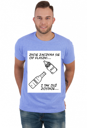 Koszulka "Życie zaczyna się od flaszki"