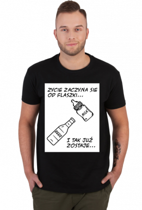 Koszulka "Życie zaczyna się od flaszki"