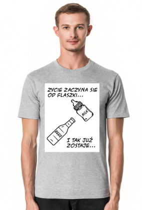 Koszulka "Życie zaczyna się od flaszki"