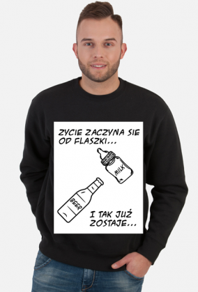 Bluza "Życie zaczyna się od flaszki"