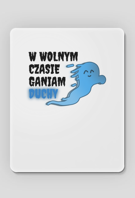 W Wolnym Czasie Ganiam Duchy - Podkładka pod myszkę