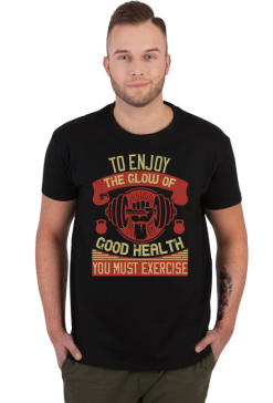 To enjoy the glow of good health, you must exercise