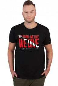 Rodzimy się, Żyjemy, Nurkujemy - Koszulka dla nurka