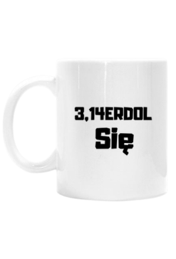 3,14ERDOL SIĘ Kubek