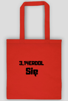 3,14ERDOL SIĘ torba