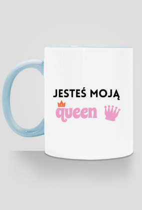 Jesteś moją queen kubek