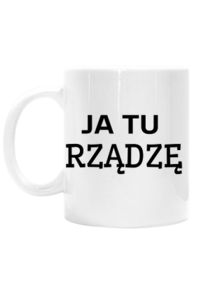 Ja tu rządzę kubek