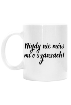 nigdy nie mów mi o szansach kubek