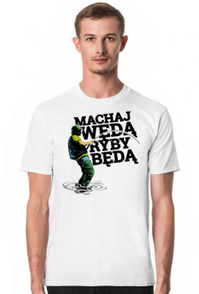 Koszulka wędkarska- Machaj wędą ryby będą
