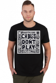 Koszulka "Cables don't play"